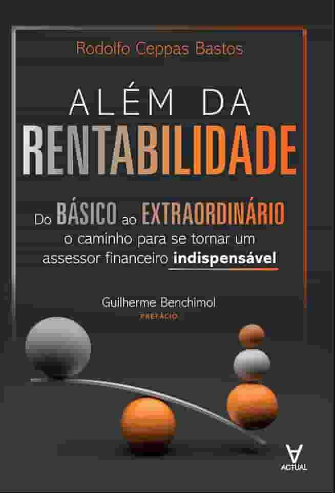 Além da rentabilidade: do básico ao extraordinário: o caminho para se tornar um assessor financeiro indispensável