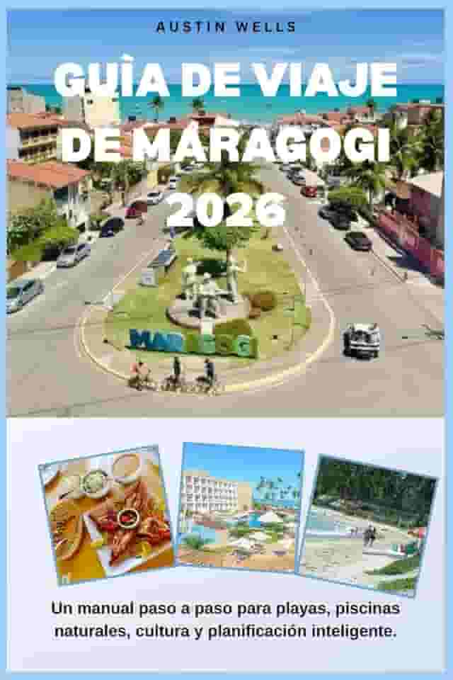 GUÍA DE VIAJE DE MARAGOGI 2026: Un manual paso a paso para playas, piscinas naturales, cultura y planificación inteligente. (Spanish Edition)