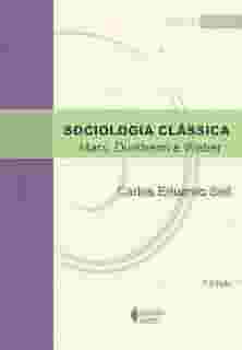 Sociologia clássica: Marx, Durkheim e Weber
