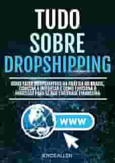 Tudo Sobre Dropshipping: Como Fazer Dropshipping Na Prática No Brasil, Começar A Importar E Como Funciona O Processo Para Te Dar Liberdade Financeira