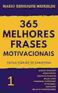 365 melhores frases motivacionais - Gotas diárias de Sabedoria - Vol. 1: Para profissionais e amam compartilhar inspiração e motivação