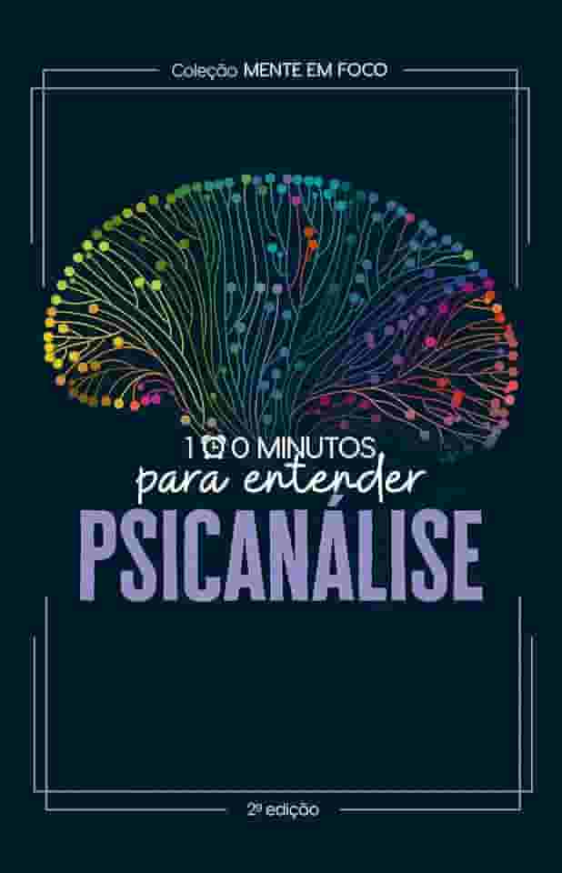 Coleção Mente em foco - 100 Minutos para entender a Psicanálise