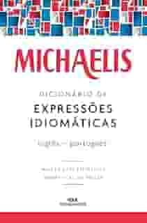 Michaelis dicionário de expressões idiomáticas – inglês-português