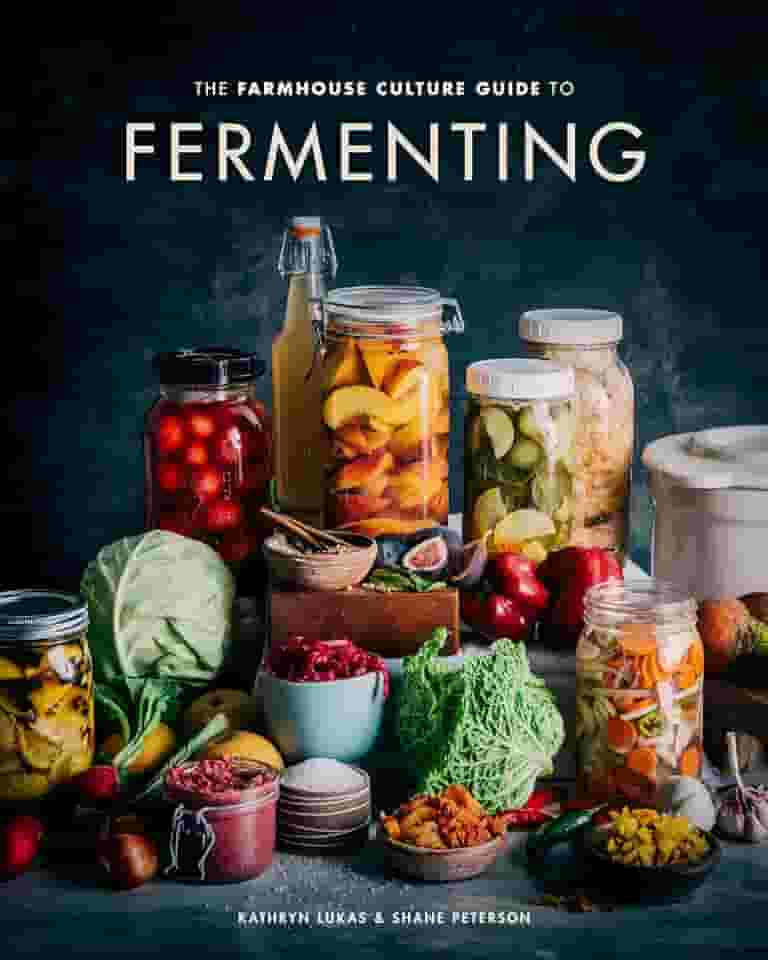 The Farmhouse Culture Guide to Fermenting: Crafting Live-Cultured Foods and Drinks with 100 Recipes from Kimchi to Kombucha[a Cookbook]