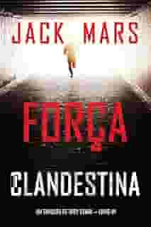 Força Clandestina (Um Thriller de Troy Stark — Livro #1)
