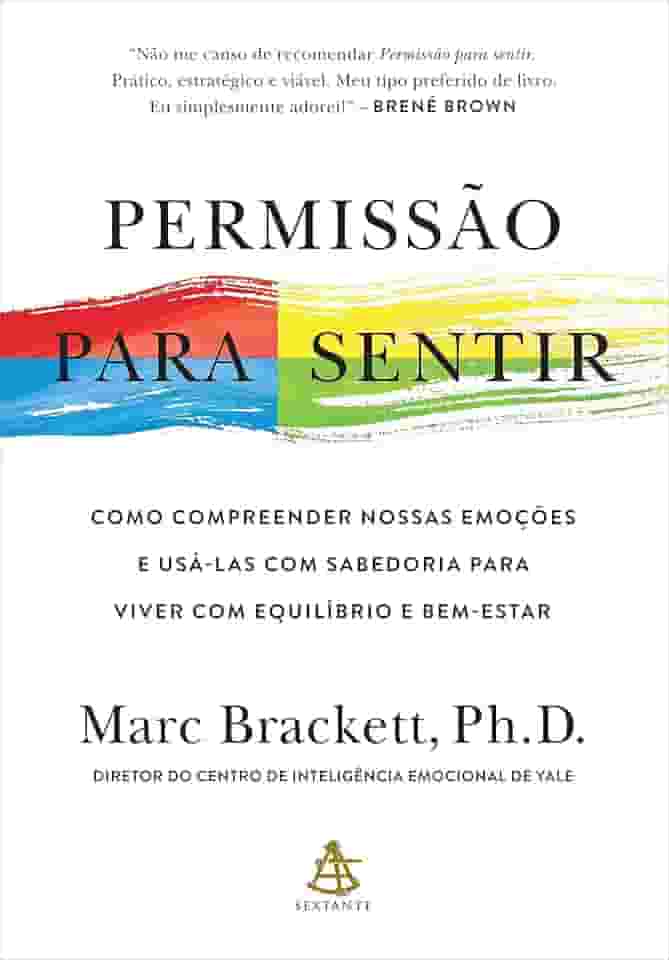 Permissão para sentir: Como compreender nossas emoções e usá-las com sabedoria para viver com equilíbrio e bem-estar