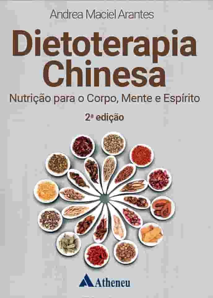Dietoterapia Chinesa: Nutrição Para o Corpo, Mente e Espírito