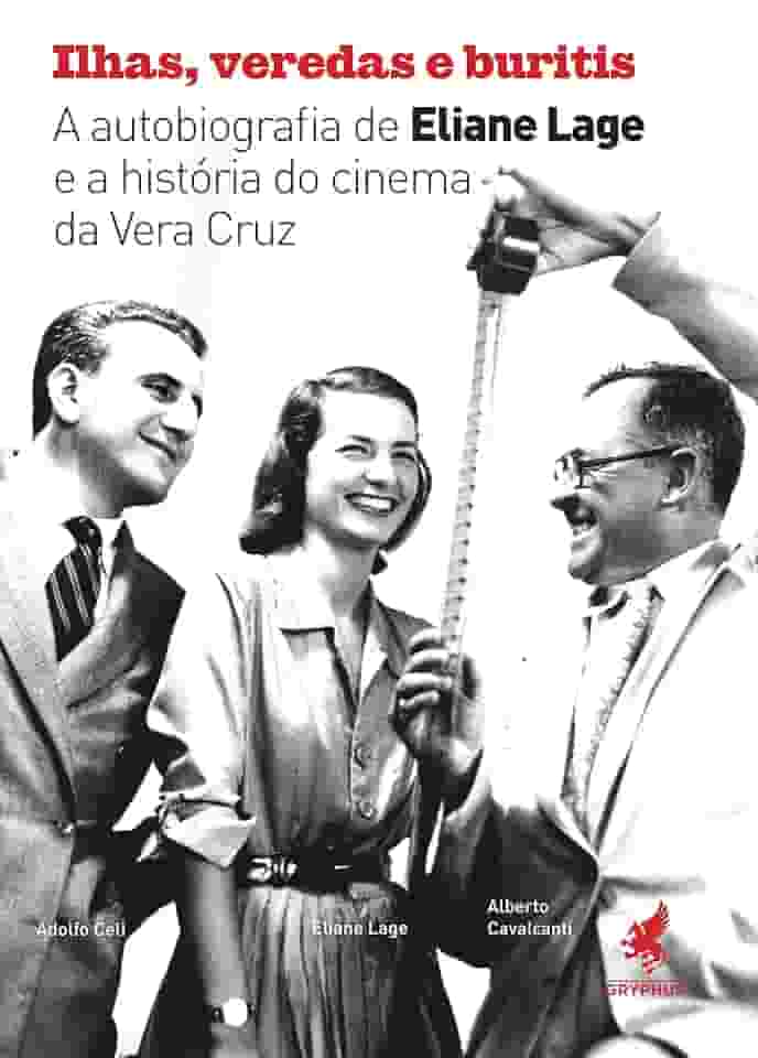 Ilhas, veredas e buritis: A autobiografia de Eliane Lage e a história do cinema da Vera Cruz,
