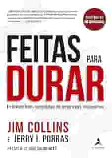 Feitas Para Durar: Práticas bem-sucedidas de empresas visionárias