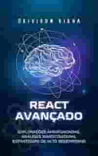 REACT AVANÇADO - Passo a Passo para o Sucesso, Aprenda Praticando!: Desenvolva Aplicações Reais