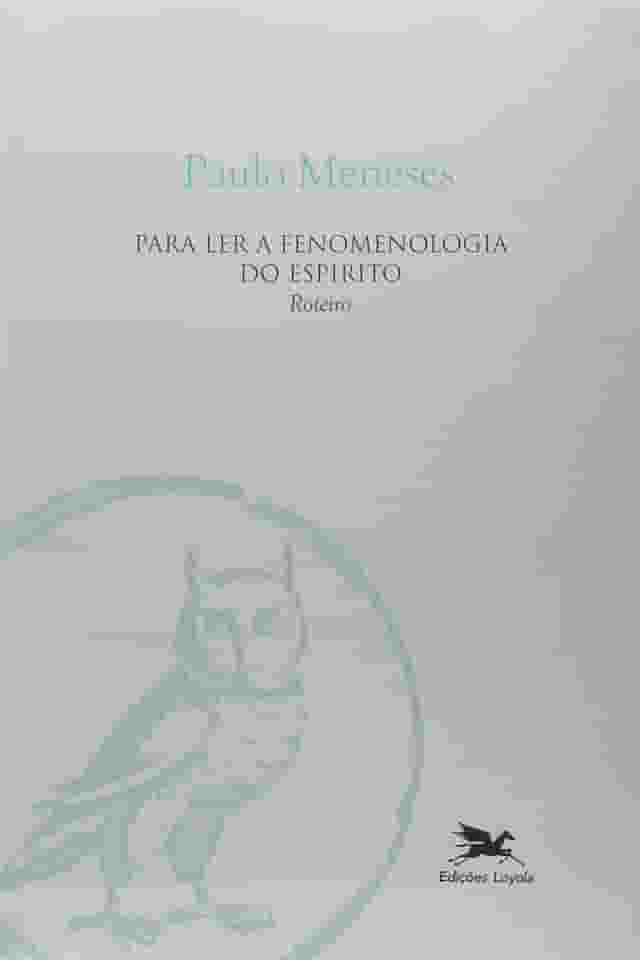 Para ler a fenomenologia do espírito - Roteiro