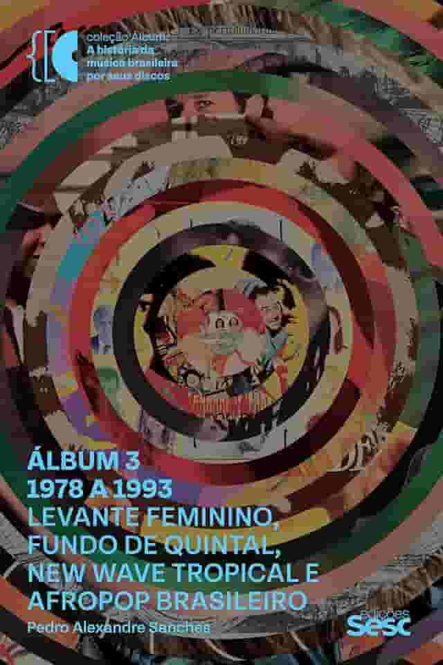 Álbum 3 – 1978 a 1993: levante feminino, fundo de quintal, new wave tropical e afropop brasileiro