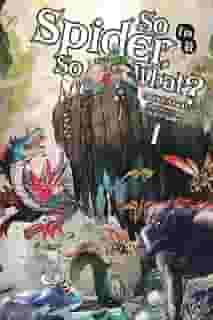 So I'm a Spider, So What?, Vol. 1 (Light Novel): Volume 1