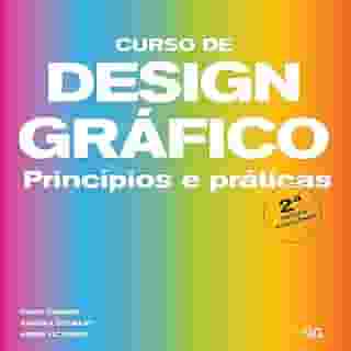 Curso de design gráfico ( 2 edição ): Princípios e práticas