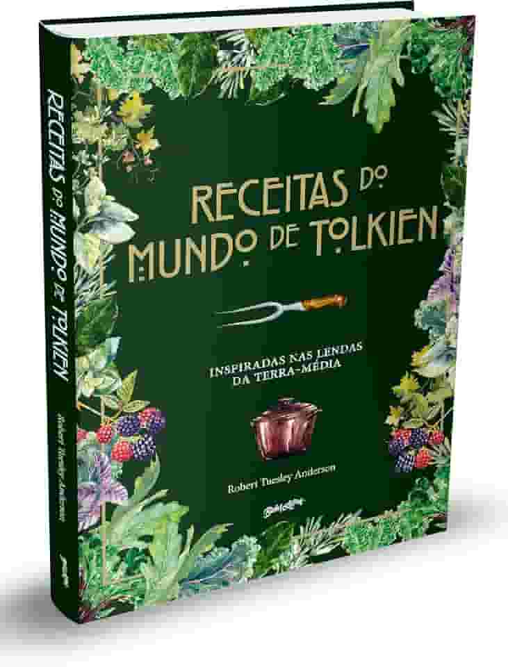 Receitas do mundo de Tolkien: pratos fáceis e saborosos inspirados nas lendas da Terra-média: 1
