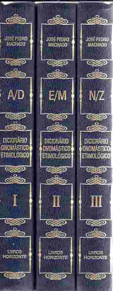 Dicionário Onomástico Etimológico da Língua Portuguesa - Vol. I, II, e III