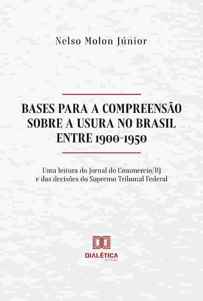 Bases para a compreensão sobre a Usura no Brasil entre 1900-1950: uma leitura do Jornal do Commercio/RJ e das decisões do Supremo Tribunal Federal