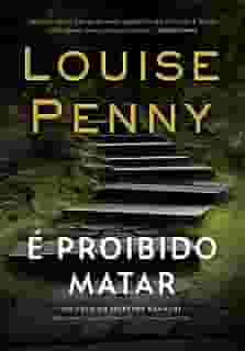 É proibido matar (Inspetor Gamache – Livro 4)