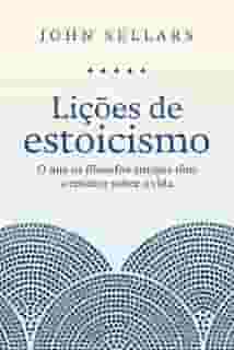 Lições de estoicismo: O que os filósofos antigos têm a ensinar sobre a vida