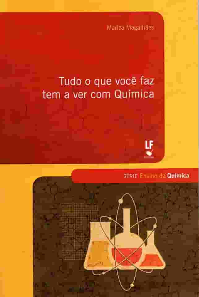 Tudo o que Você faz tem a ver com Química