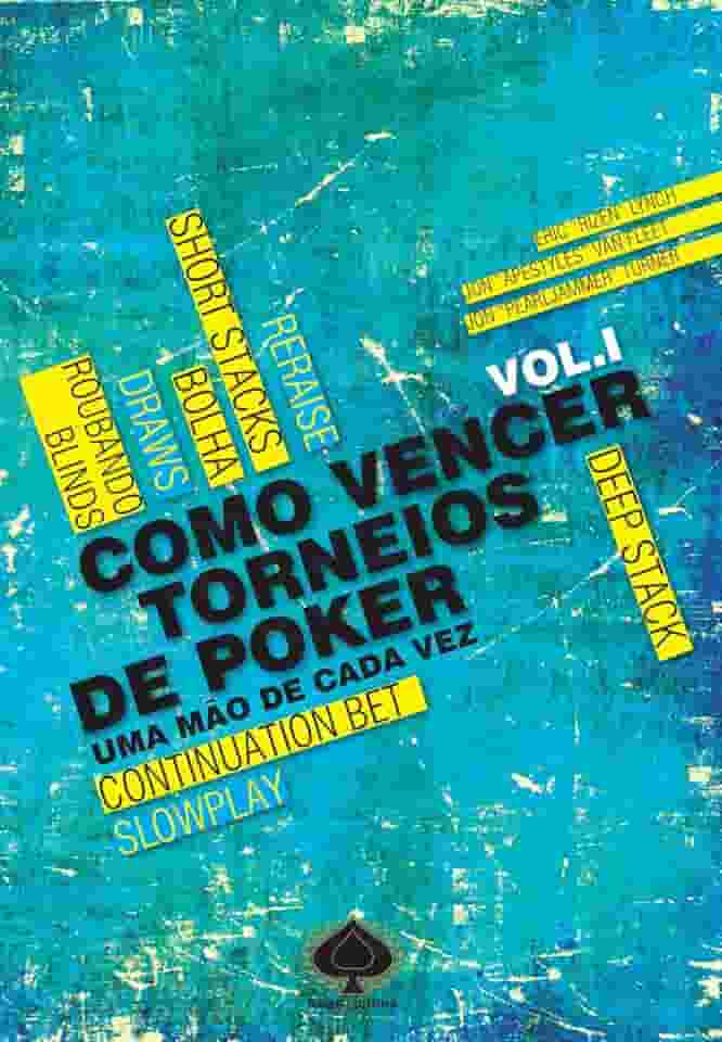 Como Vencer Torneios de Poker. Uma Mão de Cada Vez - Volume 1