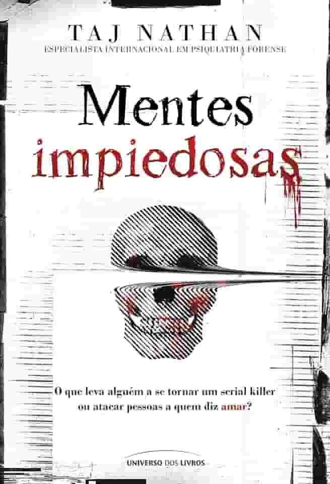 Mentes impiedosas: O que leva alguém a se tornar um serial killer ou atacar pessoas a quem diz amar?