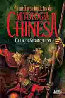As Melhores Histórias da Mitologia Chinesa