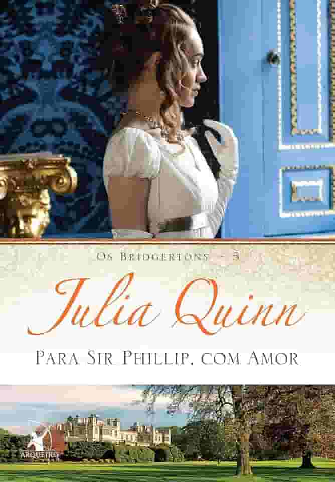Para Sir Phillip, com amor (Os Bridgertons – Livro 5): O livro de Eloise