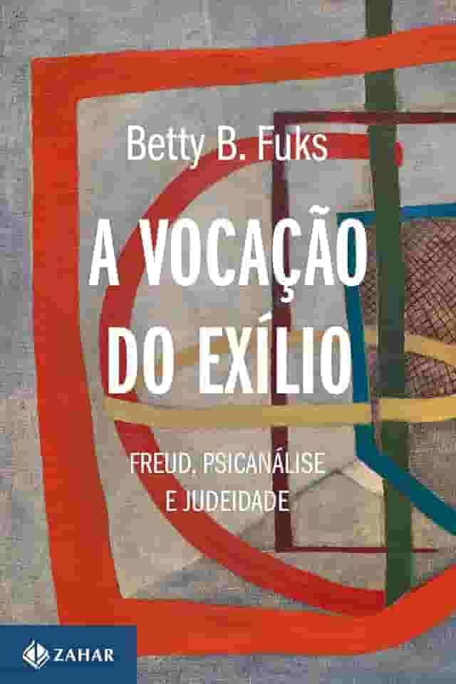 A vocação do exílio (Nova edição): Freud, psicanálise e judeidade