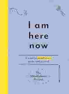 I Am Here Now: A Creative Mindfulness Guide and Journal