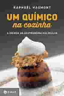 Um químico na cozinha: A ciência da gastronomia molecular