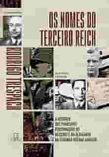 Os nomes do Terceiro Reich: A história dos principais personagens do nazismo e da Alemanha na Segunda Guerra Mundial