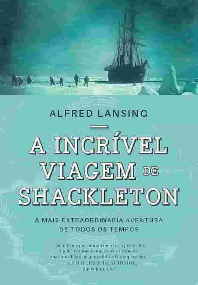 A incrível viagem de Shackleton: A mais extraordinária aventura de todos os tempos