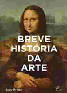 Breve historia da Arte: Um guia de bolso para os principais gêneros, obras, temas e técnicas