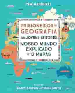 Prisioneiros da geografia para jovens leitores: Nosso mundo explicado em 12 mapas