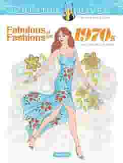Creative Haven Fabulous Fashions of the 1970s Coloring Book