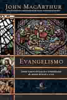Evangelismo: Como compartilhar o evangelho de modo eficaz e fiel