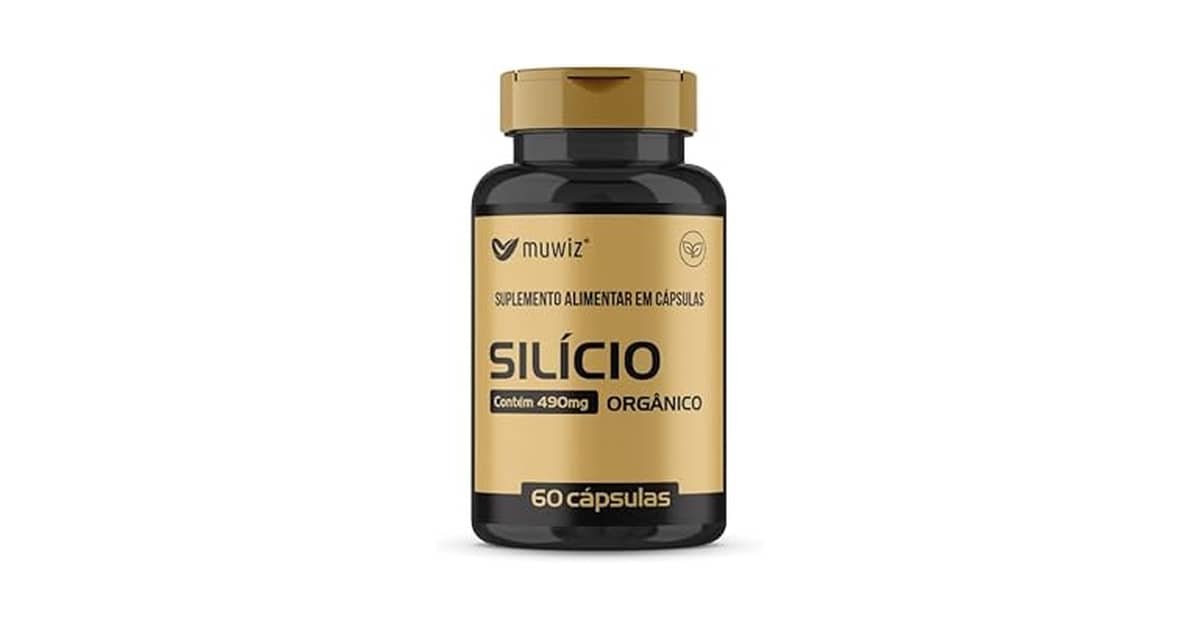 Melhor Silício Orgânico para Pele, Unhas e Cabelo