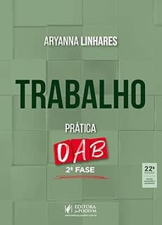 Trabalho - Prática - 2ª Fase OAB - 43º Exame de Ordem - 22ª Edição (2025)