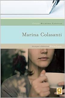 Melhores Crônicas Marina Colasanti: Seleção e Prefácio: marisa Lajolo
