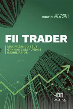 FII Trader: Maximizando Seus Ganhos com Fundos Imobiliários