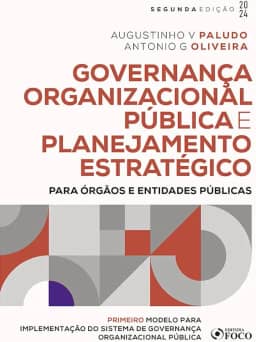 Governança Organizacional Pública e Planejamento Estratégico - 2ª Ed - 2024: Para Órgãos e Entidades Públicas