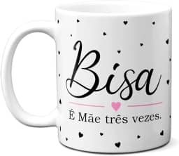 Caneca Dia Das Mães Bisa É Mãe Três Vezes Todo Amor Carinho (Branca)