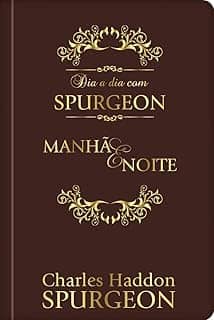 Devocional Dia a dia com Spurgeon: Manhã e Noite