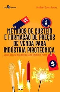 Métodos de Custeio e Formação de Preços de Venda Para Indústria Pirotécnica: Estudo de Caso da Cidade de Santo Antônio do Monte