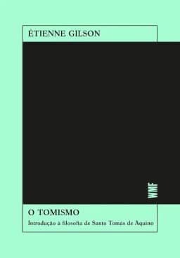 O tomismo: Introdução à filosofia de Santo Tomás de Aquino