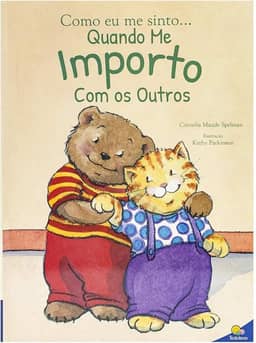 Como eu me sinto...Quando me importo com os outros