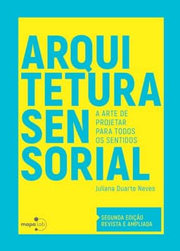Arquitetura sensorial: A arte de projetar para todos os sentidos