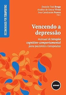 Vencendo a Depressão: Manual de Terapia Cognitivo-comportamental para Pacientes e Terapeutas
