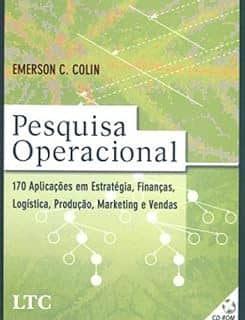 Pesquisa Operacional-170 Aplicações em Estratégia, Finanças, Logística, Produção, Marketing e Vendas